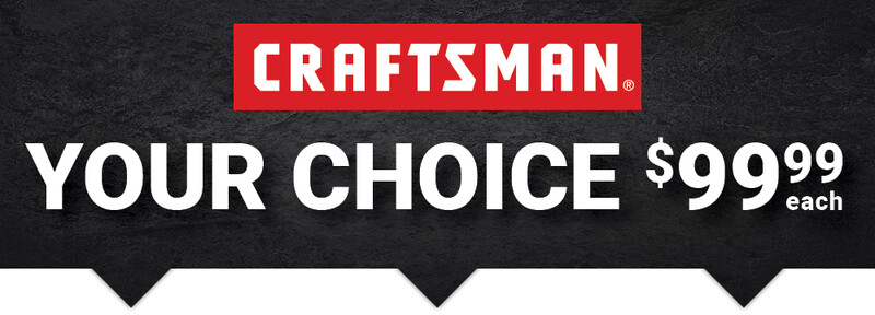 YOUR CHOICE $99.99 CRAFTSMAN® Tools