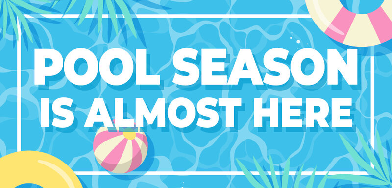 Pool Season is Almost Here!