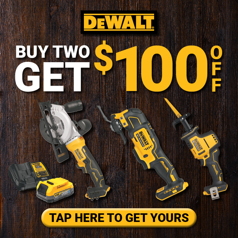 DEWALT® Buy Two, Get $100 OFF!
